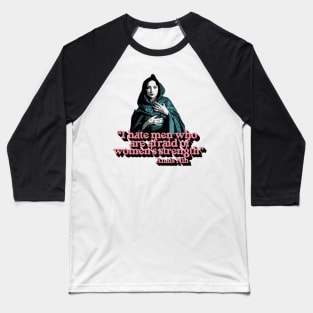 I hate men who are afraid of women's strength Baseball T-Shirt